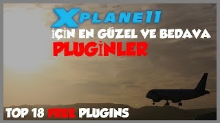 X PLANE 11 ZİRVE 18 EN GÜZEL VE BEDAVA EKLENTİLER TOP 18 FREE PLUGINS [upl. by Hilaire]