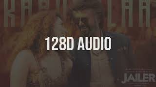 JAILER  Kaavaalaa in 128D Audio Superstar Rajinikanth  Anirudh  Nelson  Tamannaah [upl. by Dnomaid]