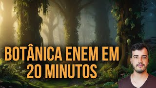 QUASE TUDO DE BOTÂNICA ENEM EM 20 MINUTOS [upl. by Ydnam]