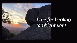 time for healing ambient ver [upl. by Hepsiba]