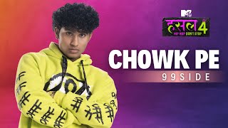 Chowk Pe  99side  MTV Hustle 4 [upl. by Staffan]