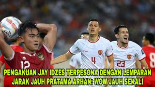 PENGAKUAN JAY IDZES TERPESONA DENGAN LEMPARAN JARAK JAUH PRATAMA ARHAN WOW JAUH SEKALI [upl. by Manley]