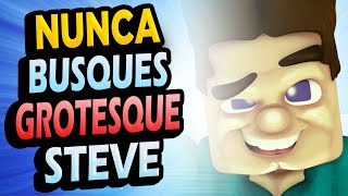 Nunca Busques GROTESQUE STEVE de Minecraft 🤫 [upl. by Ecnahs760]