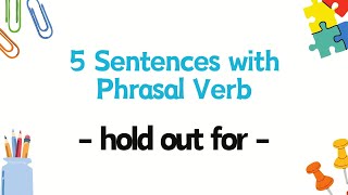 5 Sentences with Phrasal Verb  hold out for [upl. by Niroc]