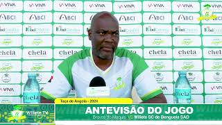 ANTEVISÃO DO JOGO  BRAVOS DO MAQUIS VS WILIETE SC  TAÇA DE ANGOLA 2024 [upl. by Thaxter]