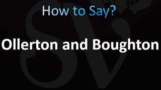 How to Pronounce Ollerton and Boughton correctly [upl. by Elbertina]