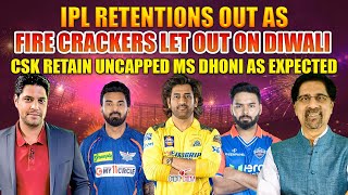 IPL Retentions OUT as Fire Crackers Let out on Diwali  CSK Retain UNCAPPED MS Dhoni as Expected [upl. by Gildus418]