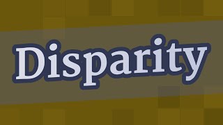 DISPARITY pronunciation • How to pronounce DISPARITY [upl. by Chaffee]