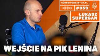 Wejście na Pik Lenina Lenin Peak Łukasz Supergan Podcast Górski 8apl 059 [upl. by Ydnirb]