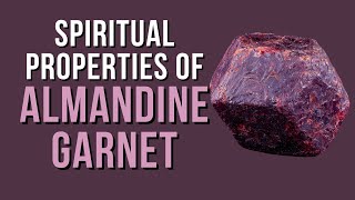 The Spiritual Properties of Almandine Garnet [upl. by Egamlat789]