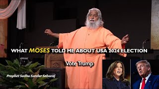 WHAT MOSES TOLD ME ABOUT USA 2024 ELECTION  Prophet Sadhu Sundar Selvaraj [upl. by Ramgad]