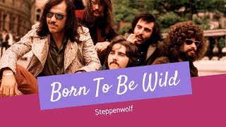 Born To Be Wild  Steppenwolf  Lyrics [upl. by Ennirroc]