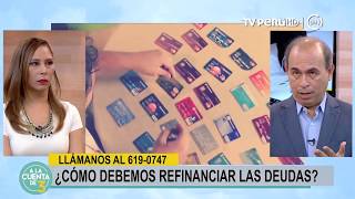 A la Cuenta de 3 TV Perú  ¿Cómo debemos refinanciar las deudas  24112017 [upl. by Hilaire]