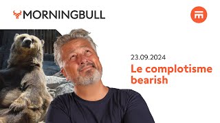 Le complotisme bearish  Morningbull  le réveil marchés  Swissquote [upl. by Bayless925]