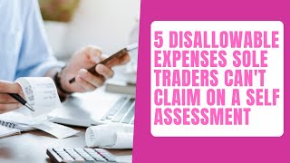 5 disallowable expenses sole traders cant claim on a Self Assessment tax return [upl. by Deutsch417]