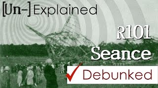 R101 Airship Seance  Debunked and Explained [upl. by Goode600]