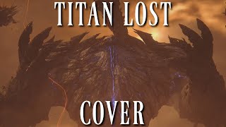 Final Fantasy XVI  quotTitan Lostquot COVER With Lyrics [upl. by Koralie292]