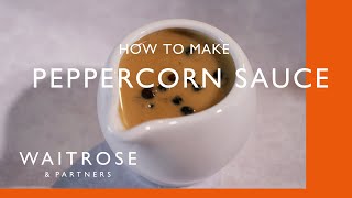 How To Make Peppercorn Sauce  Cookery School  Waitrose [upl. by Rudolf]