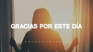 Dios gracias por este día por la salud por tus bendiciones  Dios es mi Guía [upl. by Ahseyn455]