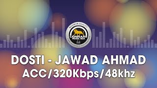 Dosti  Jawad Ahmad [upl. by Onitnevuj]