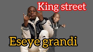 King street Eseye grandi official video [upl. by Florencia725]