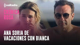 Crónica Rosa Ana Soria de vacaciones con Bianca la hija menor de Ponce y Paloma Cuevas [upl. by Maurilla]