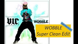 Wobble by VIC Super Clean EditBass Boosted [upl. by Yrocaj]