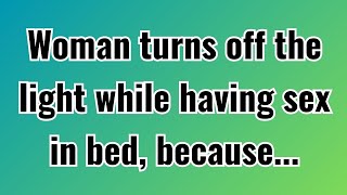 Woman turns off the light while having s3x in bed because psychological facts quotes about life [upl. by Yoho48]