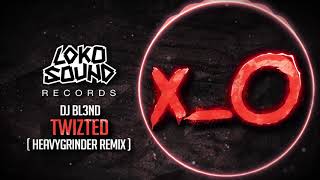 Twizted Heavygrinder Remix  DJ BL3ND LokoSound Records [upl. by Borman]