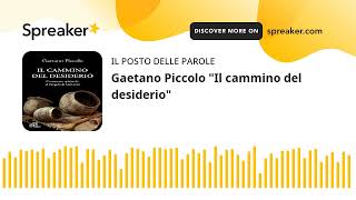 Gaetano Piccolo quotIl cammino del desiderioquot [upl. by Lissner]