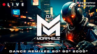 LIVE  DJ MorpheuZ 🎧 Dance Remixes 🔊🔥 80s 90s amp 2000s [upl. by Arquit]