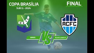 Final Copa Brasilia Sub11 2024  Minas vs Aguas Claras [upl. by Hansiain]