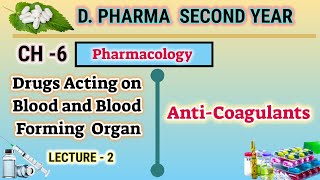 Anti coagulants  CH6  L2  Pharmacology  Drugs acting on blood  DPharm second year [upl. by Ahsieni45]