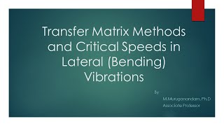 Transfer Matrix Methods and Critical Speeds in Lateral Bending Vibrations [upl. by Montgomery]