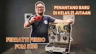 REVIEW MESIN KOPI FERRATTI FERRO FCM 3139 LUGA VANINI [upl. by Aivul298]