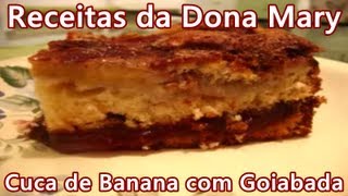 Receitas da Dona Mary 03  Cuca de Banana com Goiabada [upl. by Annoyik]