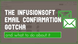 Infusionsoft Email Confirmation Gotcha and what to do about it [upl. by Miran]