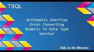 TSQL Arithmetic Overflow Error Converting Numeric To Data Type Varchar [upl. by Wilde]