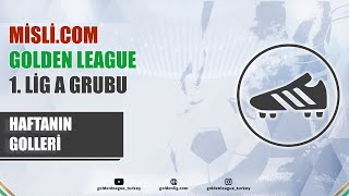 Mislicom Golden LEAGUE  1 Lig A Grubu  Haftanın Golleri  2024 Kapanış Sezonu  11 Hafta [upl. by Nedyah]