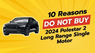 2024 Polestar 2 Long Range Single Motor  10 Reasons NOT to Buy 🚫🔍 [upl. by Atnohsal]