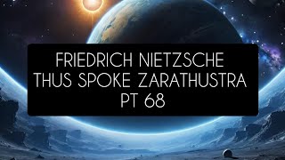 Friedrich Nietzsche Thus Spoke Zarathustra Pt 68 [upl. by Bunch14]