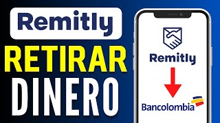 Como Retirar Dinero de Remitly a Bancolombia  Transferir Dinero 2024 [upl. by Reinhold]