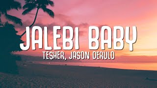 Tesher Jason Derulo  Jalebi Baby Lyrics [upl. by Butterfield]