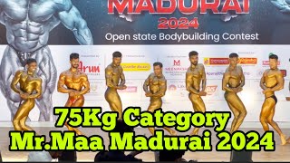 75Kg Category MrMaa Madurai 2024 Open State Bodybuilding [upl. by Mela]