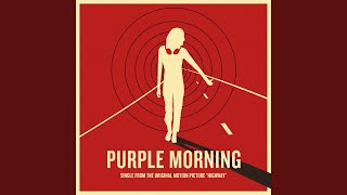 Purple Morning Single from the Original Motion Picture quotHighwayquot [upl. by Asirret566]