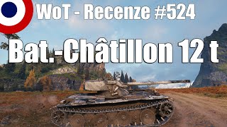 World of Tanks  BatChâtillon 12 t Recenze 524 [upl. by Hose285]