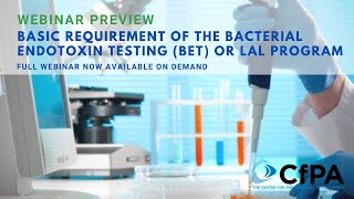 PREVIEW Basic Requirement of the Bacterial Endotoxin Testing BET or LAL Program  A CfPA Webinar [upl. by Abixah646]