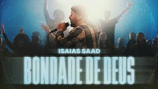 Bondade de Deus  Isaías Saad [upl. by Idyak]