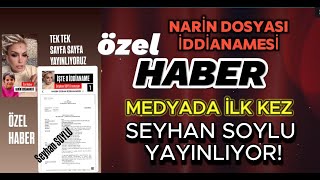 SEYHAN SOYLU MEDYAYA ÇALIM ATTI İŞTE “NARİN CİNAYETİ İDDİANAMESİ” [upl. by Anrehs]