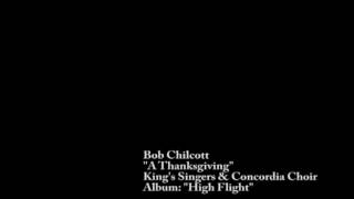 Bob Chilcott  A Thanksgiving Kings Singers amp Concordia Choir [upl. by Jurkoic465]